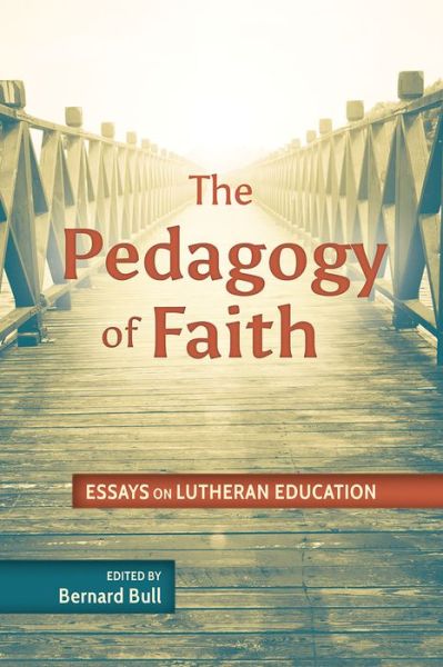 Cover for Concordia Publishing House · The Pedagogy of Faith Essays on Lutheran Education (Paperback Book) (2016)