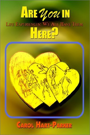 Cover for Carol Hart-parker · Are You in Here?: Life Experiences: We All Have Them (Paperback Book) (2002)