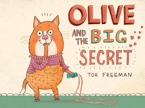 Cover for Tor Freeman · Olive and the Big Secret (Hardcover Book) [First American edition] (2012)