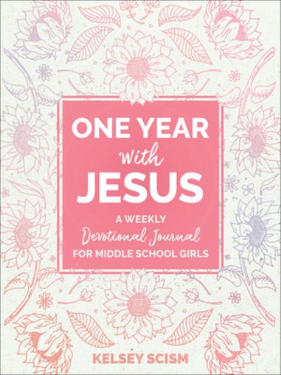 Cover for Kelsey Scism · One Year with Jesus: A Weekly Devotional Journal for Middle School Girls (Paperback Book) (2024)