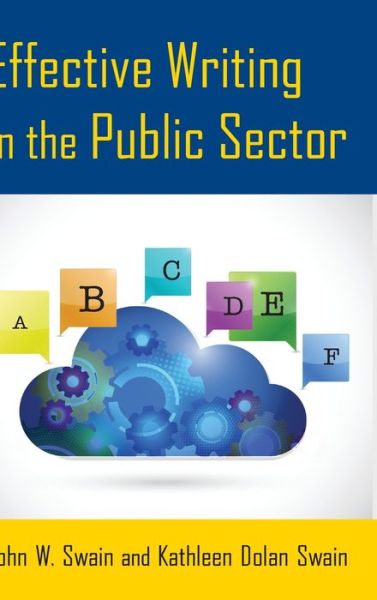 Cover for Swain, John W. (Governors State University, University Park, Illinois, USA) · Effective Writing in the Public Sector (Innbunden bok) (2014)