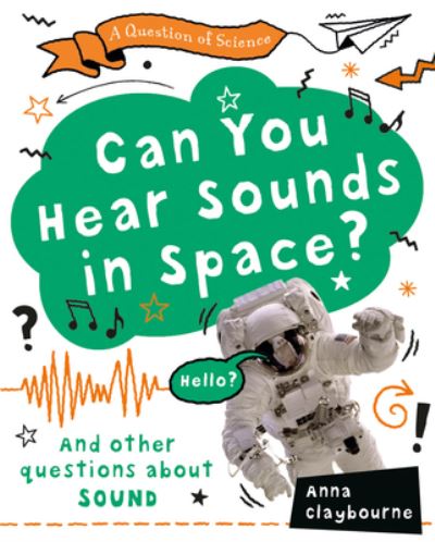 Cover for Anna Claybourne · Can You Hear Sounds in Space? (Book) (2020)