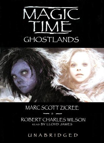 Magic Time: Ghostlands -library Edition (Magic Time (Blackstone Audiobooks)) - Robert Charles Wilson - Audio Book - Blackstone Audiobooks - 9780786176496 - August 7, 2005