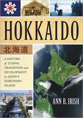 Cover for Ann B. Irish · Hokkaido: A History of Ethnic Transition and Development on Japan's Northern Island (Paperback Book) (2009)