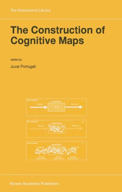 Cover for Juval Portugali · The Construction of Cognitive Maps - GeoJournal Library (Gebundenes Buch) [1996 edition] (1996)