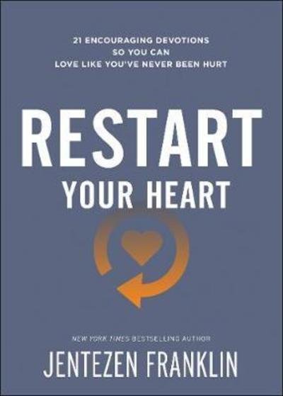 Cover for Jentezen Franklin · Restart Your Heart – 21 Encouraging Devotions So You Can Love Like You`ve Never Been Hurt (Paperback Book) (2018)