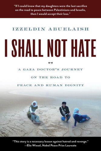 Cover for Izzeldin Abuelaish · I Shall Not Hate: a Gaza Doctor's Journey on the Road to Peace and Human Dignity (Paperback Book) (2012)