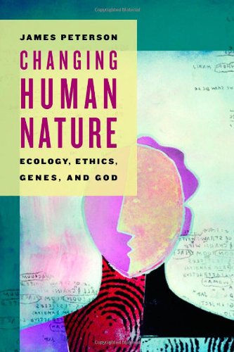 Cover for James C. Peterson · Changing Human Nature: Ecology, Ethics, Genes, and God (Taschenbuch) (2010)