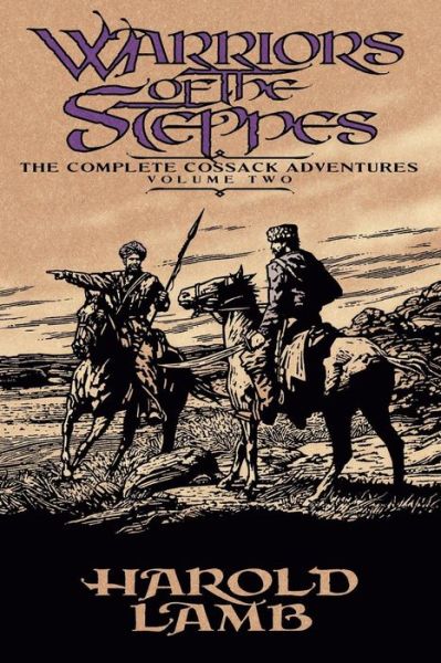 Warriors of the Steppes: The Complete Cossack Adventures, Volume Two - Harold Lamb - Books - University of Nebraska Press - 9780803280496 - July 1, 2006