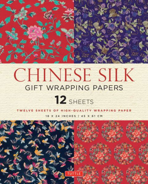 Chinese Silk Gift Wrapping Papers - 12 Sheets: 18 x 24 inch (45 x 61 cm) Wrapping Paper - Tuttle Publishing - Livros - Tuttle Publishing - 9780804845496 - 8 de dezembro de 2015