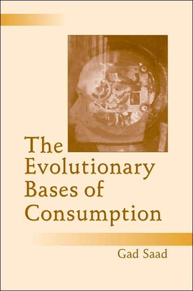 Cover for Gad Saad · The Evolutionary Bases of Consumption - Marketing and Consumer Psychology Series (Hardcover bog) (2007)
