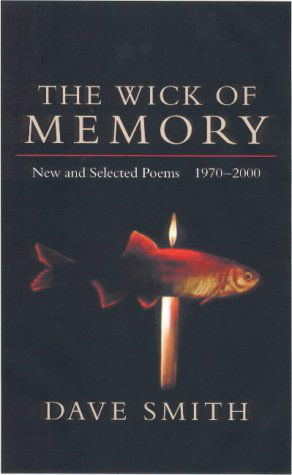 Cover for Dave Smith · The Wick of Memory: New and Selected Poems, 1970-2000 (Paperback Book) [First edition] (2000)