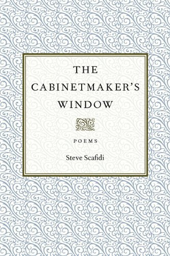 The Cabinetmaker's Window: Poems - Southern Messenger Poets - Steve Scafidi - Kirjat - Louisiana State University Press - 9780807154496 - maanantai 10. helmikuuta 2014