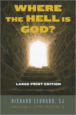 Cover for Leonard, Richard, SJ · Where the Hell Is God? Large Print Edition (Paperback Book) [Large type / large print edition] (2011)