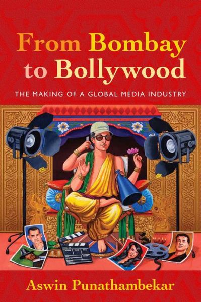 Cover for Aswin Punathambekar · From Bombay to Bollywood: The Making of a Global Media Industry - Postmillennial Pop (Paperback Book) (2013)