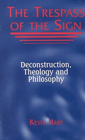 Cover for Kevin Hart · The Trespass of the Sign: Deconstruction, Theology, and Philosophy - Perspectives in Continental Philosophy (Inbunden Bok) (2000)