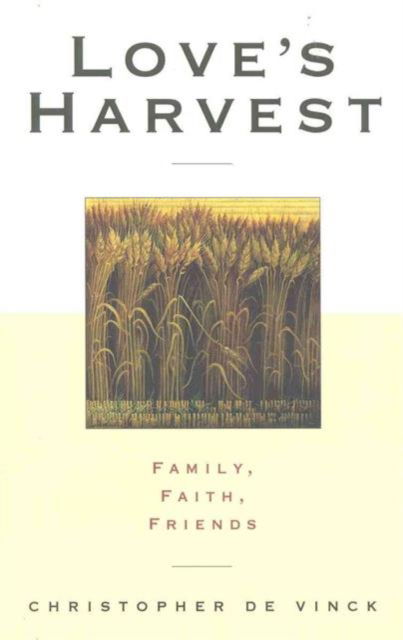 Cover for Christopher De Vinck · Love's Harvest: Family, Faith, Friends (Taschenbuch) (1998)