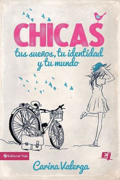 Cover for Carina Valerga · CHICAS, tus suenos, tu identidad y tu mundo Softcover Girls, your dreams, your identity and your world - Especialidades Juveniles (Pocketbok) [Spanish edition] (2014)