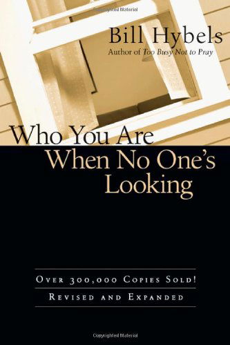 Cover for Bill Hybels · Who You Are When No One's Looking - Choosing Consistency  Resisting Compromise (N/A) [Revised, Expanded edition] (2017)