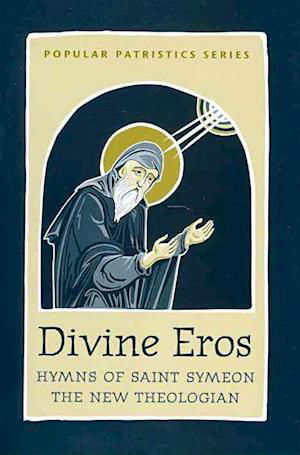 Divine Eros  Hymns of St Symeon the - S St - Książki - St Vladimir's Seminary Press,U.S. - 9780881413496 - 4 maja 2011