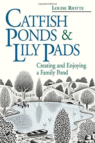 Catfish Ponds & Lily Pads: Creating and Enjoying a Family Pond - Louise Riotte - Livros - Workman Publishing - 9780882669496 - 4 de janeiro de 1997