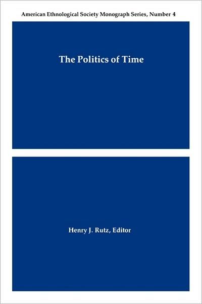 Cover for Henry J Rutz · The Politics of Time (Paperback Book) (1992)