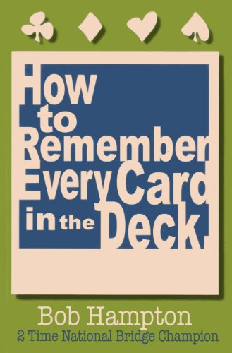 How to Remember Every Card in the Deck - Bob Hampton - Książki - Baron Barclay Bridge - 9780939460496 - 16 września 2013