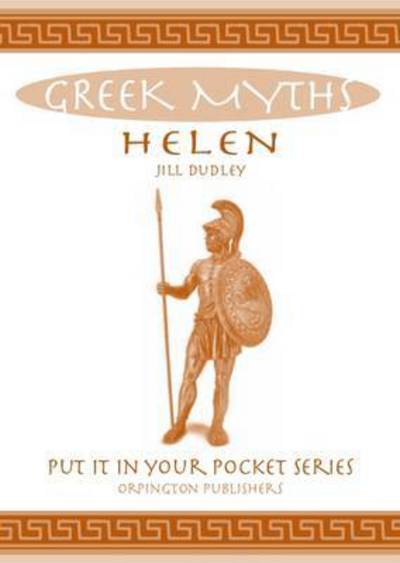 Helen: Greek Myths - Put it in Your Pocket Series - Jill Dudley - Książki - Orpington Publishers - 9780955383496 - 1 marca 2016