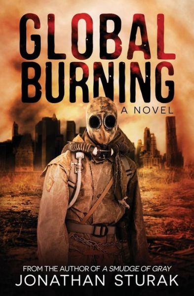 Cover for Jonathan Sturak · Global Burning : A Post-Apocalyptic Novel (Paperback Book) (2017)