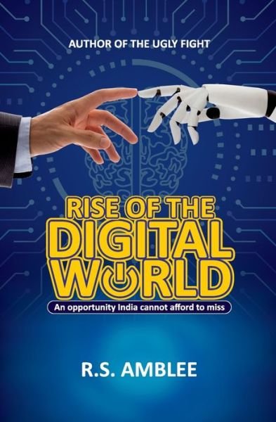Cover for R S Amblee · Rise of the Digital World: An opportunity India cannot afford to miss (Paperback Book) (2021)