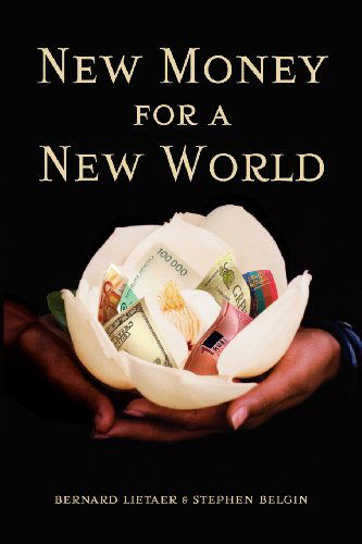 Cover for Bernard Lietaer · New Money for a New World (Paperback Book) (2011)