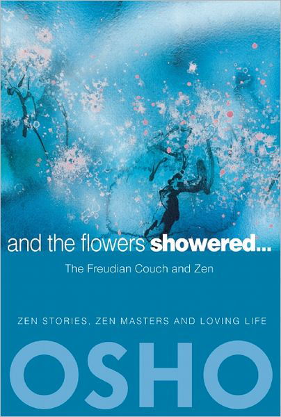 Cover for Osho · And the Flowers Showered: The Freudian Couch and Zen (Taschenbuch) (2012)