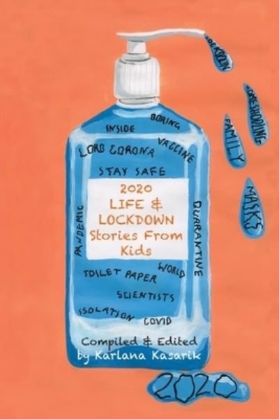 Cover for Karlana Kasarik · 2020 Life &amp; Lockdown - Stories From Kids (Paperback Book) (2021)