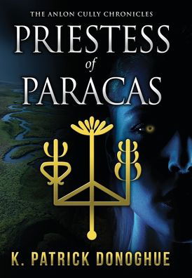 Cover for K Patrick Donoghue · Priestess of Paracas (Hardcover Book) (2019)