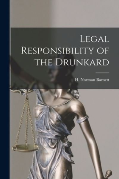 Cover for H Norman (Henry Norman) B Barnett · Legal Responsibility of the Drunkard (Pocketbok) (2021)