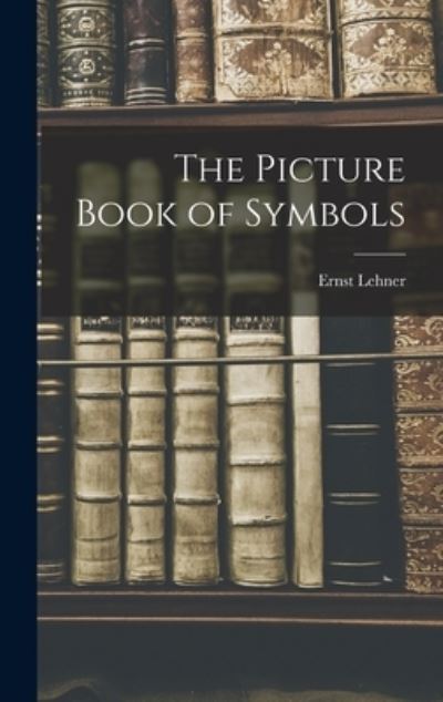 Cover for Ernst 1895- Lehner · The Picture Book of Symbols (Hardcover Book) (2021)