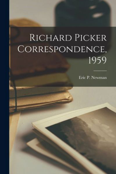 Cover for Eric P Newman · Richard Picker Correspondence, 1959 (Paperback Book) (2021)