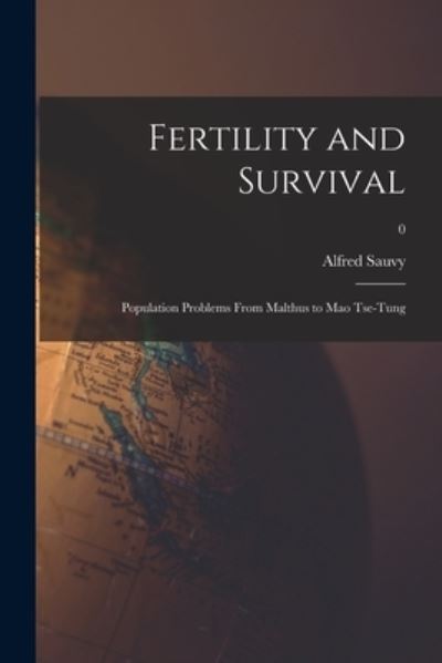 Cover for Alfred 1898-1990 Sauvy · Fertility and Survival; Population Problems From Malthus to Mao Tse-Tung; 0 (Paperback Book) (2021)