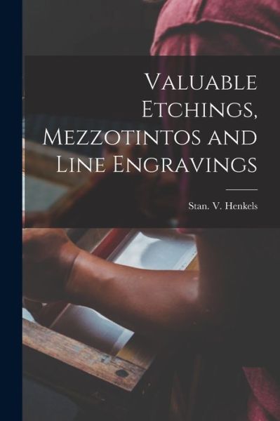 Valuable Etchings, Mezzotintos and Line Engravings - Stan V Henkels (Firm) - Livres - Legare Street Press - 9781015334496 - 10 septembre 2021