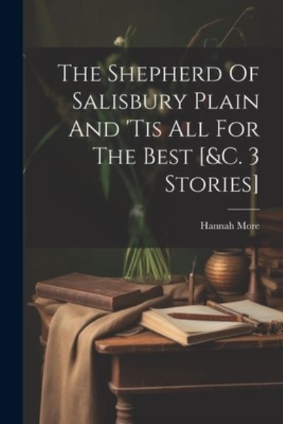 Cover for Hannah More · Shepherd of Salisbury Plain and 'tis All for the Best [&amp;C. 3 Stories] (Bok) (2023)