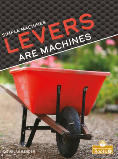 Cover for Douglas Bender · Levers Are Machines (Innbunden bok) (2022)