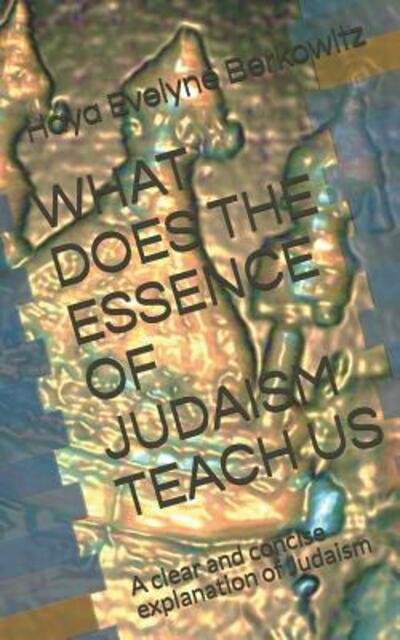 Cover for Haya Evelyne Berkowitz · What Does the Essence of Judaism Teach Us (Pocketbok) (2019)