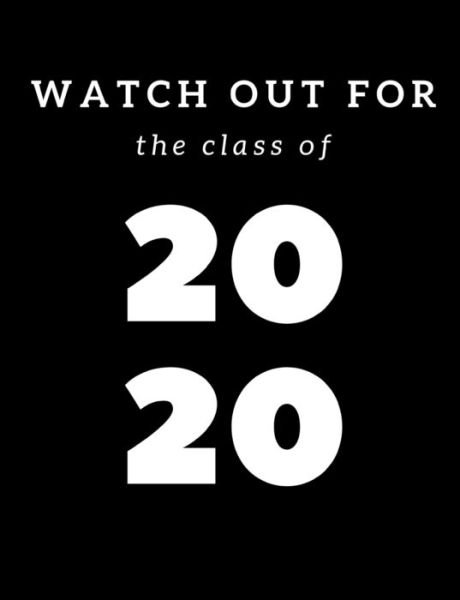 Cover for 1570 Publishing · Watch Out For The Class of 2020 (Taschenbuch) (2019)