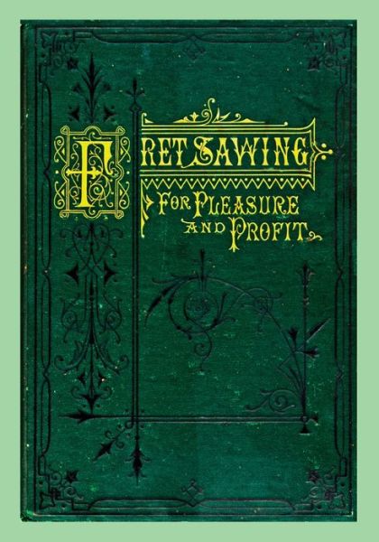 Cover for Henry T Williams · Fret Sawing For Pleasure And Profit (Paperback Book) (2019)