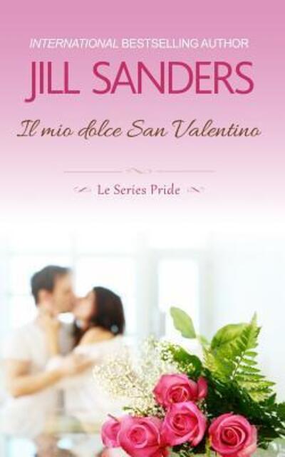 Cover for Jill Sanders · Il Mio Dolce San Valentino (Paperback Book) (2019)