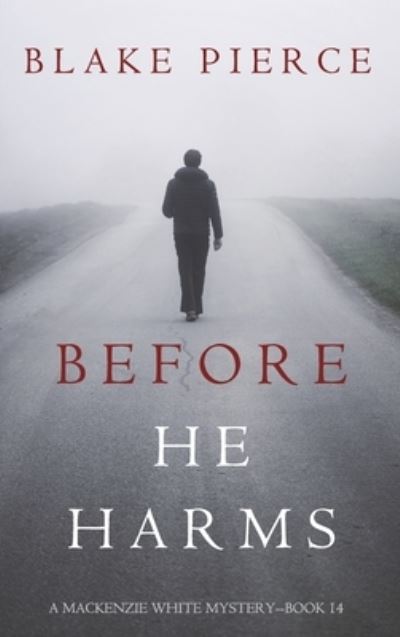 Cover for Blake Pierce · Before He Harms (A Mackenzie White Mystery-Book 14) (Hardcover Book) (2021)