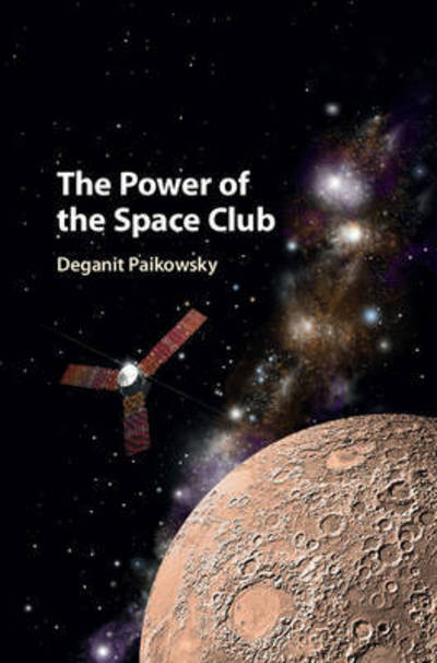 Cover for Paikowsky, Deganit (Tel-Aviv University) · The Power of the Space Club (Hardcover Book) (2017)