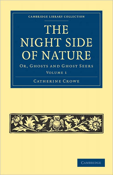 Cover for Catherine Crowe · The Night Side of Nature: Or, Ghosts and Ghost Seers - Cambridge Library Collection - Spiritualism and Esoteric Knowledge (Paperback Book) (2011)