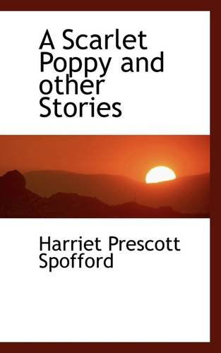 Cover for Harriet Prescott Spofford · A Scarlet Poppy and Other Stories (Paperback Book) (2009)