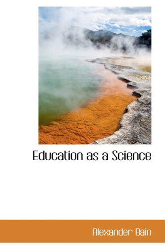 Cover for Alexander Bain · Education As a Science (Paperback Book) (2009)